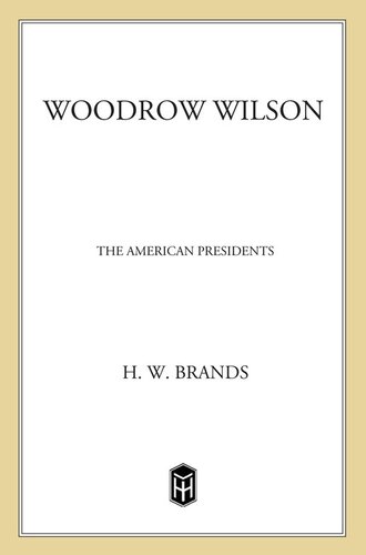 Woodrow Wilson: The 28th President, 1913-1921