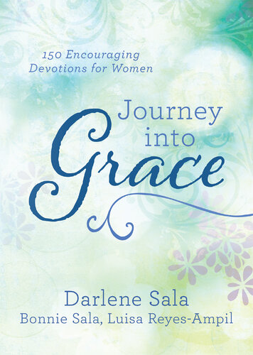 Journey into Grace: 150 Encouraging Devotions for Women