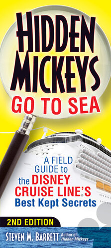 Hidden Mickeys Go To Sea: A Field Guide to the Disney Cruise Line's Best Kept Secrets