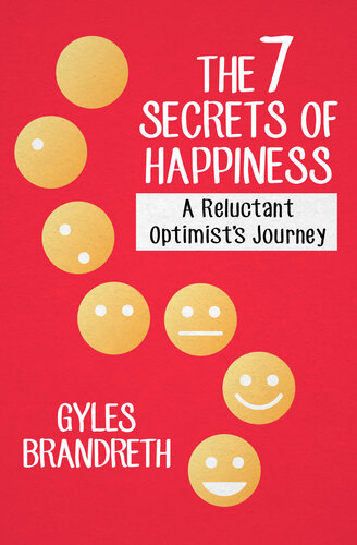 7 Secrets of Happiness: A Reluctant Optimist's Journey