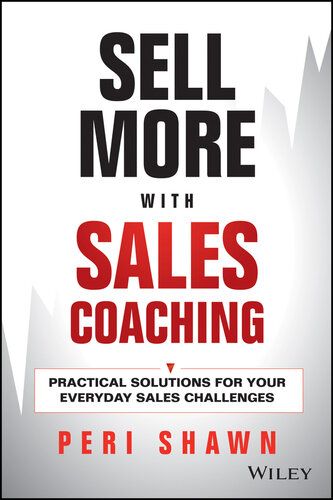 Sell More with Sales Coaching: Practical Solutions for Your Everyday Sales Challenges