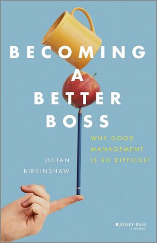 Becoming a Better Boss: Why Good Management Is So Difficult