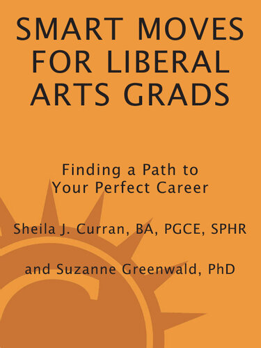 Smart Moves for Liberal Arts Grads: Finding a Path to Your Perfect Career