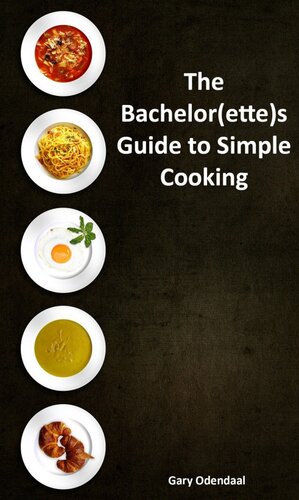 The Bachelor(ette)s Guide to simple cooking