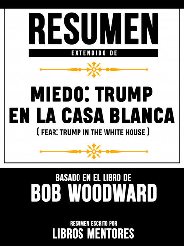 Miedo: Trump En La Casa Blanca (Fear: Trump In The White House) – Resumen Del Libro De Bob Woodward