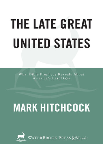 The Late Great United States: What Bible Prophecy Reveals about America's Last Days
