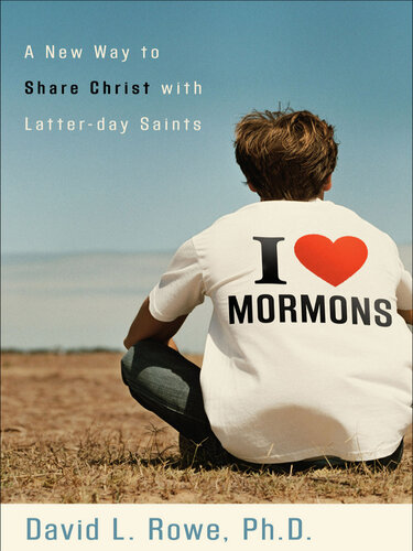 I Love Mormons: A New Way to Share Christ with Latter-Day Saints