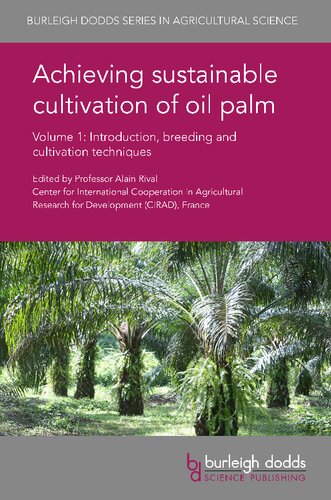 Achieving sustainable cultivation of oil palm Volume 1: Introduction, breeding and cultivation techniques (Burleigh Dodds Series in Agricultural Science)