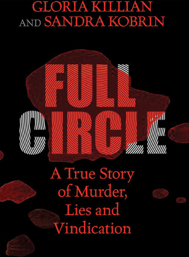 Full Circle: A True Story of Murder, Lies, and Vindication