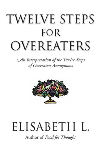 Twelve Steps For Overeaters: An Interpretation Of The Twelve Steps Of Overeaters Anonymous