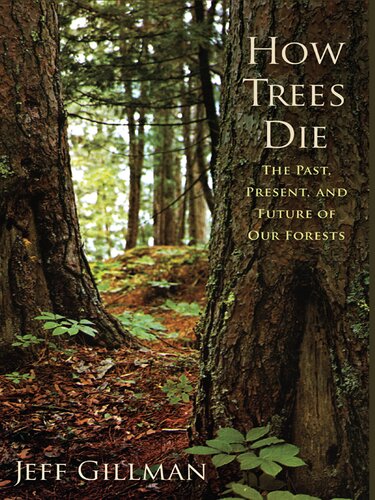 How Trees Die: The Past, Present, and Future of our Forests
