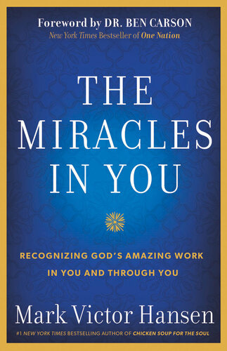 The Miracles In You: Recognizing God's Amazing Work In You and Through You