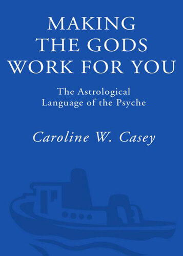 Making the Gods Work for You: The Astrological Language of the Psyche
