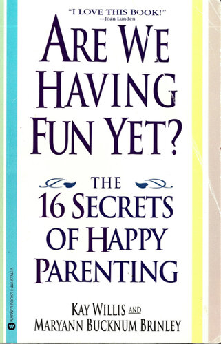Are We Having Fun Yet?: The 16 Secrets of Happy Parenting