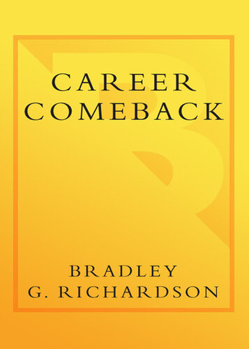 Career Comeback: 8 Steps to Getting Back on Your Feet When You're Fired, Laid Off, or Your Business Ventures Has Failed--and Finding More Job Satisfaction than Ever Before