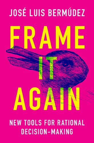 Frame It Again: New Tools for Rational Decision-Making
