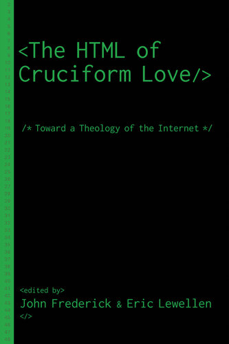 The HTML of Cruciform Love: Toward a Theology of the Internet