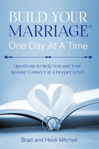 Build Your Marriage One Day at a Time: Questions to Help You and Your Spouse Connect at a Deeper Level