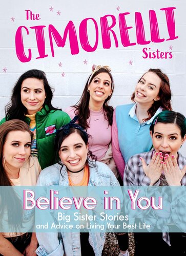 Believe in You: Big Sister Stories and Advice on Living Your Best Life