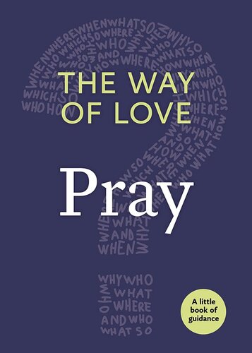 The Way of Love: Pray: A Little Book of Guidance