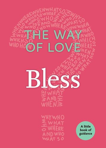 The Way of Love: Bless: A Little Book of Guidance