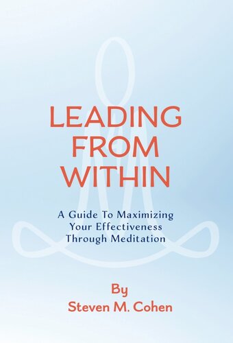 Leading from Within: A Guide to Maximizing Your Effectiveness Through Meditation