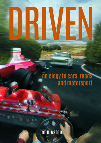 Driven: An Elegy to Cars, Roads & Motorsport