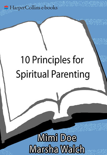 10 Principles for Spiritual Parenting: Nurturing Your Child's Soul