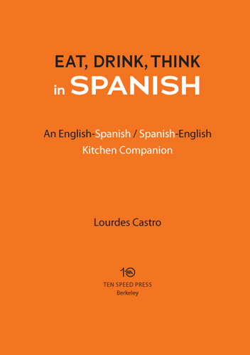 Eat, Drink, Think in Spanish: A Food Lover's English-Spanish/Spanish-English Dictionary
