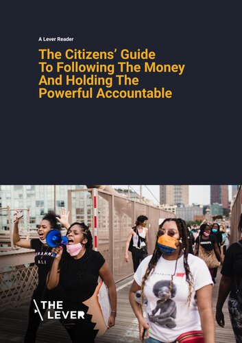 The Citizens' Guide To Following The Money And Holdsing The Powerful Accountable