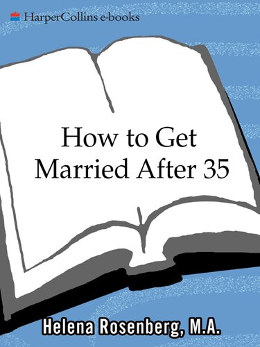 How to Get Married After 35 Revised Edition: A User's Guide to Getting to the Altar