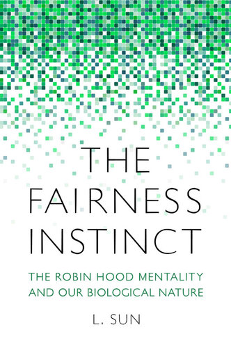 The Fairness Instinct: The Robin Hood Mentality and Our Biological Nature