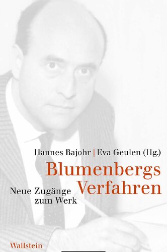 Blumenbergs Verfahren. Neue Zugänge zum Werk