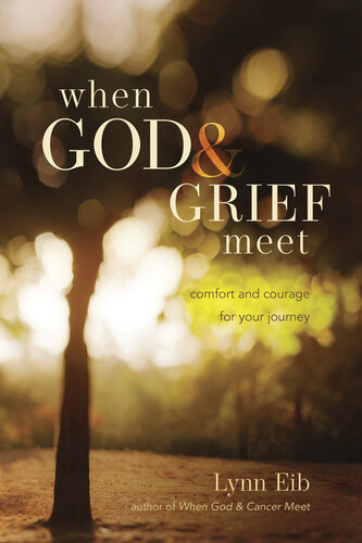 When God & Grief Meet: True Stories of Comfort & Courage
