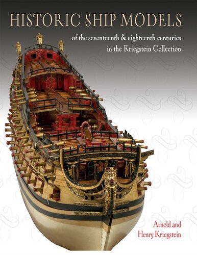 Historic Ship Models of the Seventeenth and Eighteenth Centuries in the Kriegstein Collection