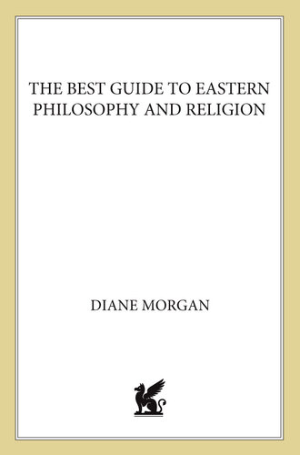 The Best Guide to Eastern Philosophy and Religion: Easily Accessible Information for a Richer, Fuller Life