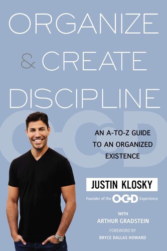 Organize & Create Discipline: An A-to-Z Guide to an Organized Existence