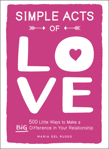 of Love: 500 Little Ways to Make a Big Difference in Your Relationship