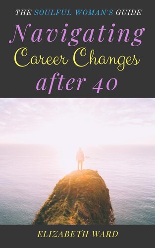 Navigating Career Changes after 40: The Soulful Woman's Guide