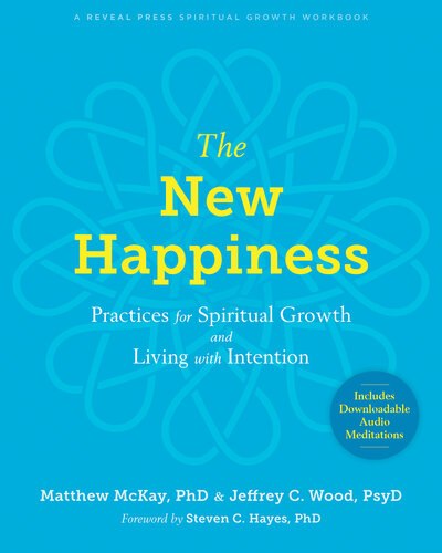 The New Happiness: Practices for Spiritual Growth and Living with Intention