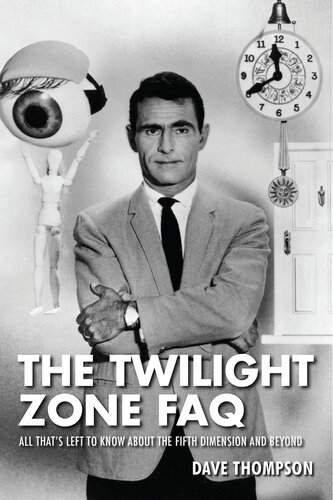 The Twilight Zone FAQ: All That's Left to Know about the Fifth Dimension and Beyond