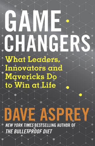 Game Changers: What Extraordinary People and World Class Thinkers can Teach Us about Being Smarter, Happier and More Successful