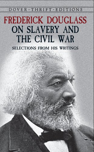 Frederick Douglass on Slavery and the Civil War: Selections from His Writings