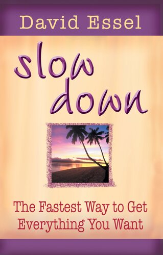 Slow Down: The Fastest Way to Get Everything You Want