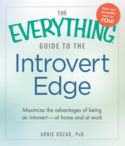 The  Guide to the Introvert Edge: Maximize the Advantages of Being an Introvert--At Home and At Work