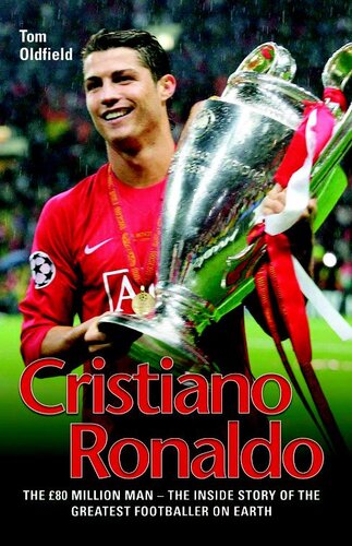 Cristiano Ronaldo: The True Story of the Greatest Footballer on Earth