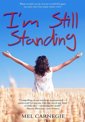 I'm Still Standing: What Would You Do If Your World Fell Apart—Not Just Once But Many Times Over?