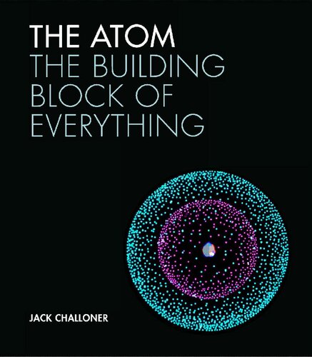 The Atom: The building block of everything