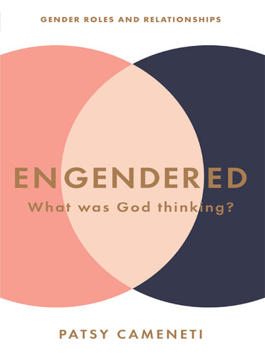 Engendered: What Was God Thinking? Gender Roles & Relationships