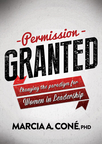 Permission Granted: Changing the Paradigm for Women in Leadership
